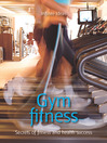 Gym Fitness (eBook): Secrets Of Fitness and Health Success